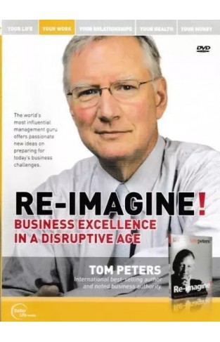 Re-imagine! Business Excellence In A Disruptive Age